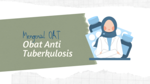 Kenali dan Waspadai Efek Samping Obat Anti TB (OAT)